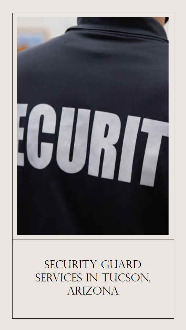 Security Guard Companies In Tucson Arizona: Dependable Protection You Can Rely On