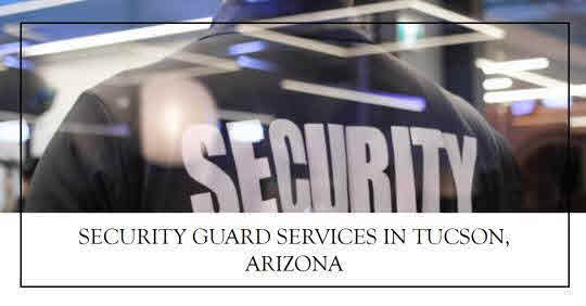 Tucson Security Guard: Dedicated to Providing Exceptional Security Services