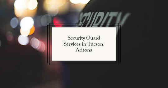 Experience Unmatched Security Services Tucson AZ