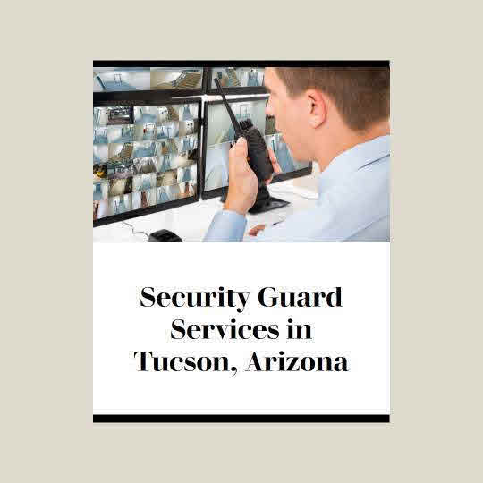 Tucson Security Companies: Comprehensive Protection for Your Business and Property